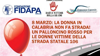 La donna in Calabria non fa strada! Palloncini rossi per le donne vittime della strada Statale 106 Jonica