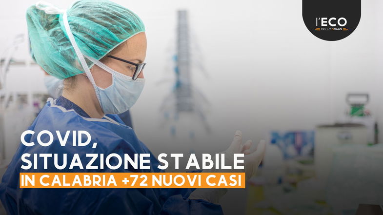 Covid, in Calabria continuano a diminuire i nuovi casi (+72) - TUTTI I NUMERI DEL CONTAGIO