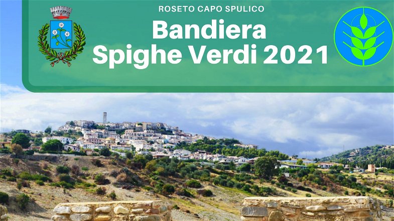Roseto Capo Spulico ottiene l'importante riconoscimento Bandiera Spighe Verdi 2021 per lo sviluppo rurale sostenibile
